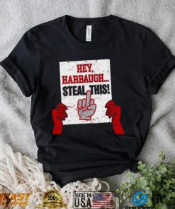 Ohio State Buckeyes Hey Harbaugh, Steal This Shirt