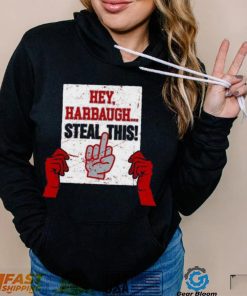 Ohio State Buckeyes Hey Harbaugh, Steal This Shirt