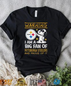 Peanuts Snoopy Warning I Am A Big Fan Of Pittsburgh Steelers And Proud Of It Shirt