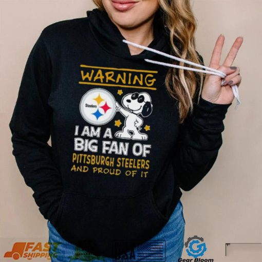 Peanuts Snoopy Warning I Am A Big Fan Of Pittsburgh Steelers And Proud Of It Shirt