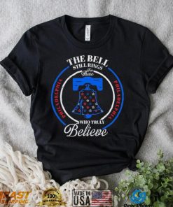 Philadelphia Baseball The Bell Still Rings For Those Who Truly Believe Shirt