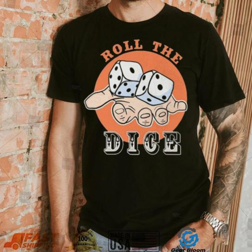 Roll the dice 2023 shirt