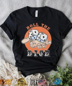 Roll the dice 2023 shirt