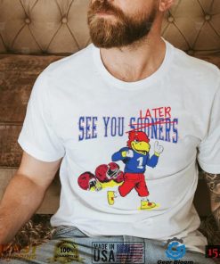 See you sooners later Kansas Jayhawks fottball mascot shirt