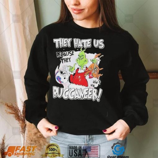 They hate us because they ain’t us buccaneers grinch shirt