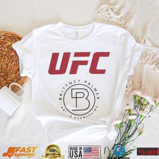 Ufc Brittney Palmer Art Is Everything shirt