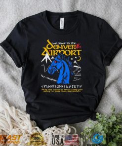 Welcome to the Denver Airport shirt