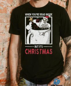 When You’re Dead Inside But It’s Dying For Christmas Shirt