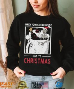 When You’re Dead Inside But It’s Dying For Christmas Shirt