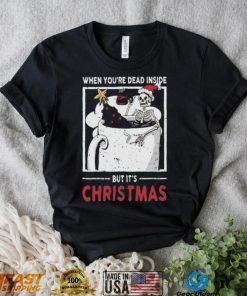 When You’re Dead Inside But It’s Dying For Christmas Shirt