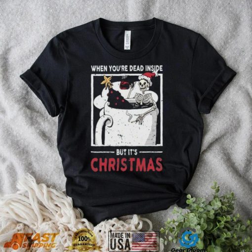 When You’re Dead Inside But It’s Dying For Christmas Shirt