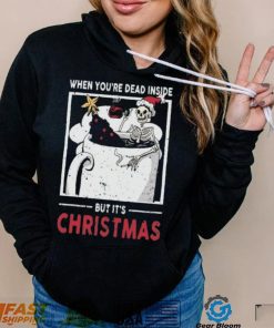 When You’re Dead Inside But It’s Dying For Christmas Shirt