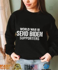 World War III Send Biden Supporters Shirt