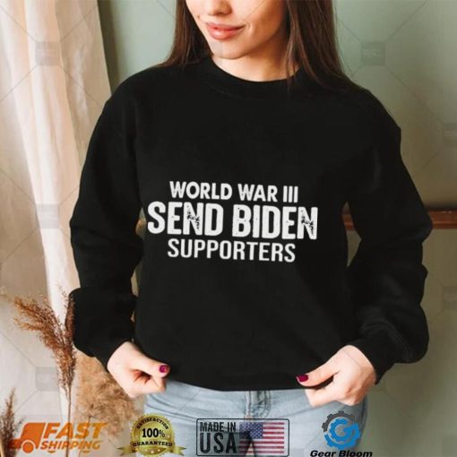 World War III Send Biden Supporters Shirt