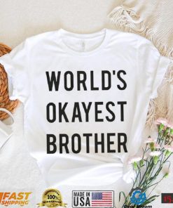 World’s Okayest brother 2023 shirt