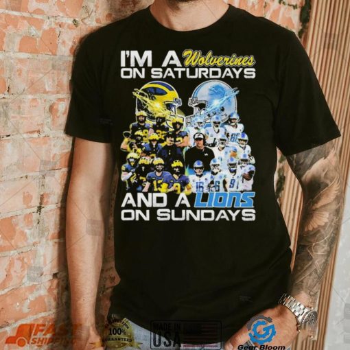 Im A Michigan Wolverines On Saturdays Detroit Lions On Sundays Shirt