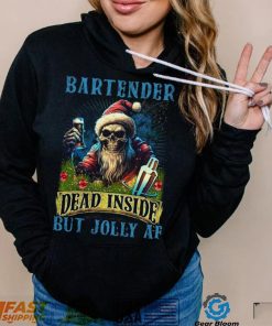 Bartender Dead Inside But Jolly AF Shirt