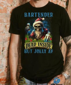 Bartender Dead Inside But Jolly AF Shirt