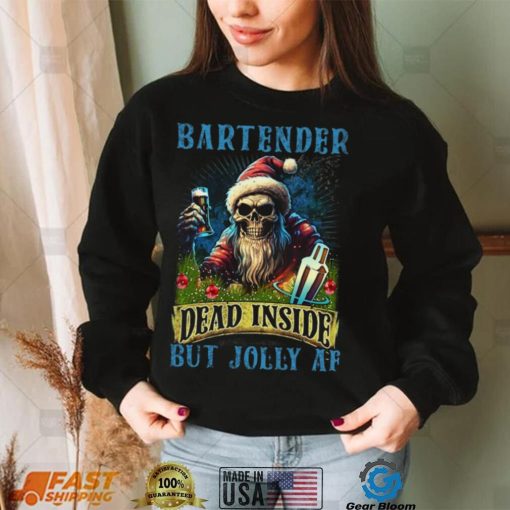 Bartender Dead Inside But Jolly AF Shirt