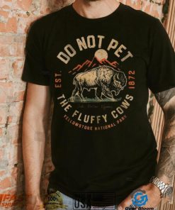 Do Not Pet The Fluffy Cows Shirt