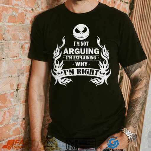 I’m Not Arguing I’m Explaining Why I’m Right Shirt