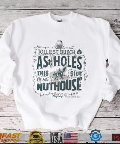 Jolly bunch of assholes this side of the nuthouse Christmas shirt