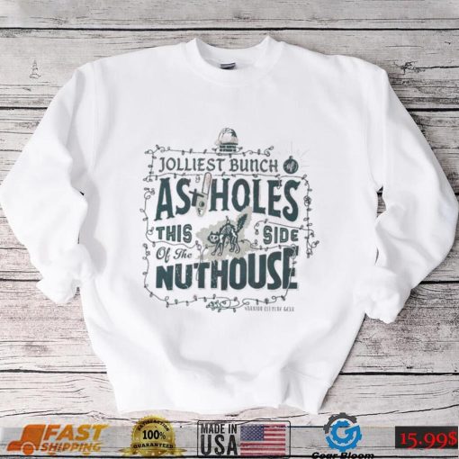 Jolly bunch of assholes this side of the nuthouse Christmas shirt