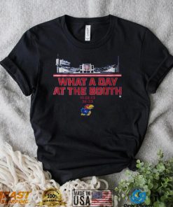 Kansas Football What A Day At The Booth Shirt