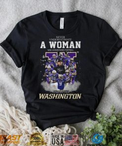 Never Underestimate A Woman Who Understands Football And Loves Washington Shirt