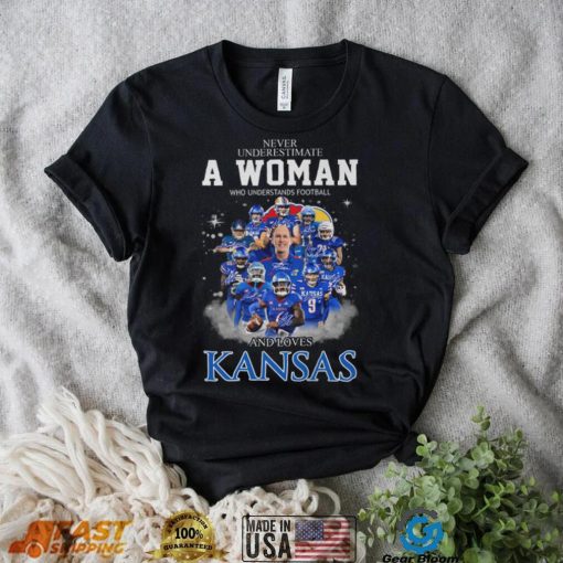 Never Underestimate A Woman Who Understands Football Ka Kansas 9 And Loves Kansas Shirt