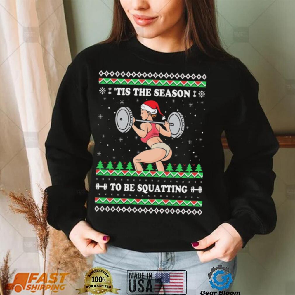 Official ‘Tis The Season to be Squatting Ugly sweater Christmas shirt