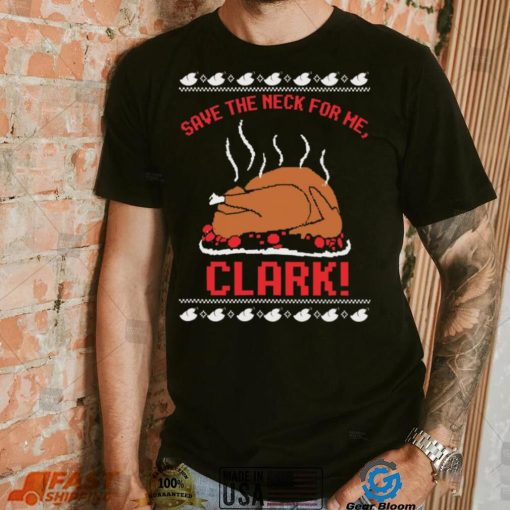 Official Save The Neck For Me Cousin Eddie Ugly Clark shirt