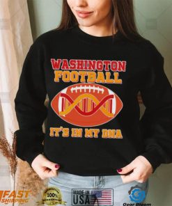 Official washington Football It’s In My Dna shirt
