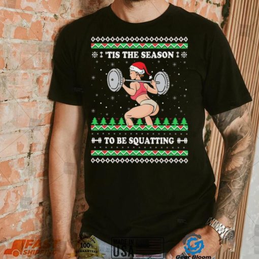 Official ‘Tis The Season to be Squatting Ugly sweater Christmas shirt