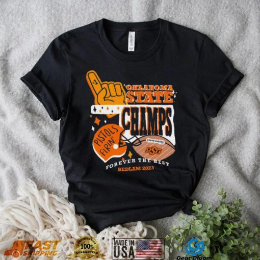 Pistols Firin’ Oklahoma State Champs Forever The Best Bedlam 2023 Shirt