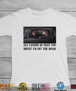 Rory and Jess ayhtdws all i know is that you drove us off the road shirt