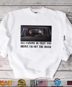 Rory and Jess ayhtdws all i know is that you drove us off the road shirt