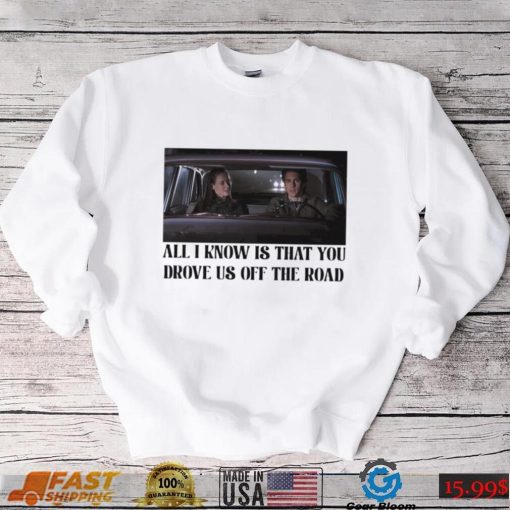 Rory and Jess ayhtdws all i know is that you drove us off the road shirt