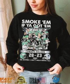 Smoke Em If Ya Got Em Cowboys Killers Philadelphia Eagles 28 – 23 Dallas Cowboys Shirt