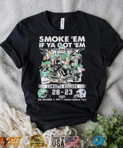 Smoke Em If Ya Got Em Cowboys Killers Philadelphia Eagles 28 – 23 Dallas Cowboys Shirt