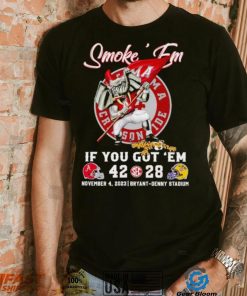 Smoke ’em if you got ’em Alabama 42 28 LSU Tigers November 4 2023 shirt