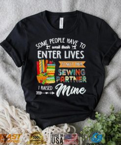 Some people have to wait their enter lives to meet their sewing partner shirt