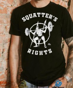 Squatter’s rights shirt, hoodie, sweater and tank top