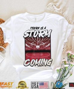 There is a storm coming basketball shirt