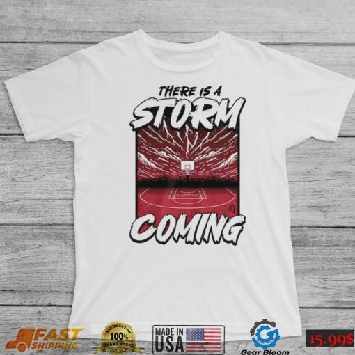 There is a storm coming basketball shirt