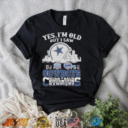 Yes I am old but I saw Cowboys back 2 back super bowl shirt