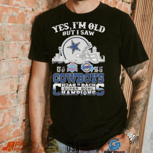 Yes I am old but I saw Cowboys back 2 back super bowl shirt