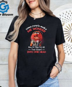 Animal Muppet some people make me wonder how do they fit all that stupid into one head shirt