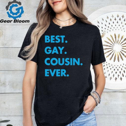 Best Gay Cousin Ever Shirt