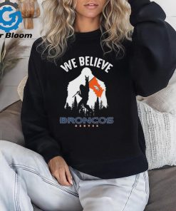 Bigfoot We Believe Denver Broncos 2024 shirt